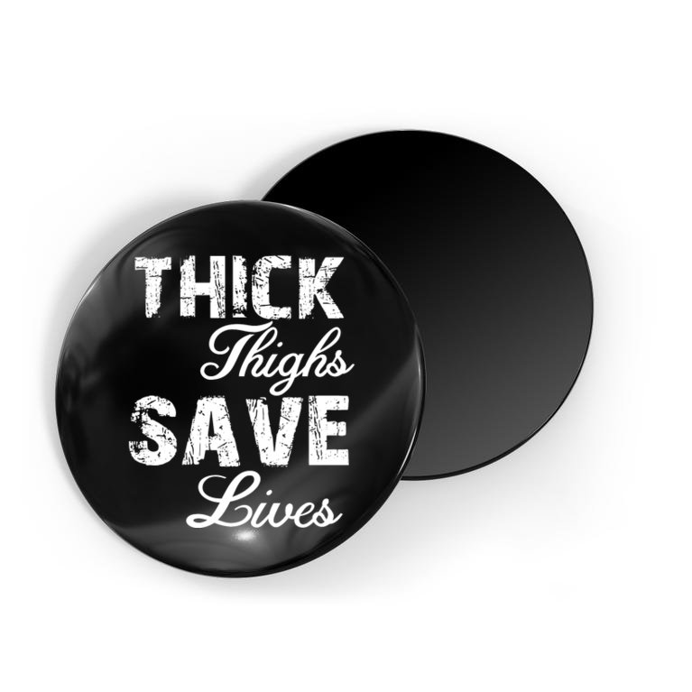 Thick Thighs Save Lives Magnet