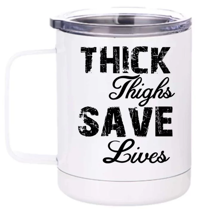 Thick Thighs Save Lives Front & Back 12oz Stainless Steel Tumbler Cup