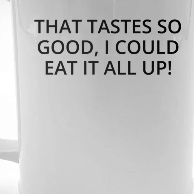 That Tastes So Good I Could Eat It All Up! Gift Front & Back Beer Stein