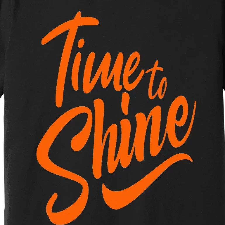 Time To Shine Premium T-Shirt