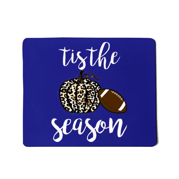 Tis The Season Fall Autumn Pumpkin Football Funny Leopard Great Gift Mousepad