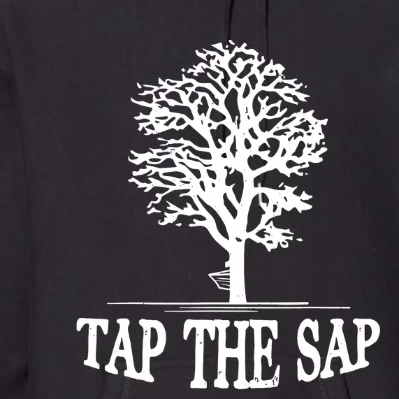 Tap The Sap For Maple Syrup Tree Lovers Premium Hoodie