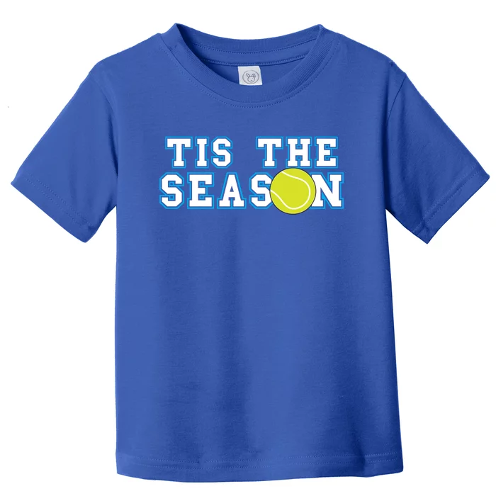 Tis The Season Tennis Player Gift Toddler T-Shirt