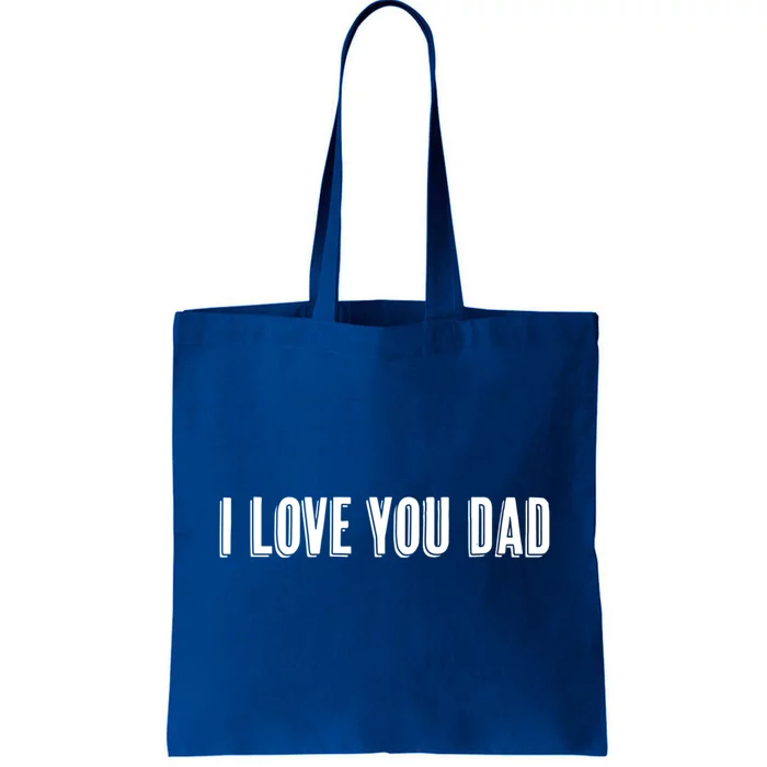 Top That Says The Words I Love You Dad Cute Father Gift Cool Gift Tote Bag