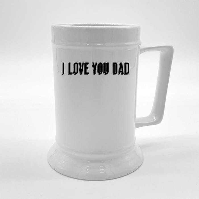 Top That Says The Words I Love You Dad Cute Father Gift Cool Gift Front & Back Beer Stein