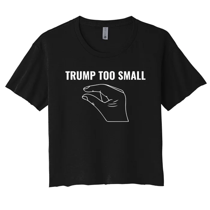 Trump Too Small Women's Crop Top Tee