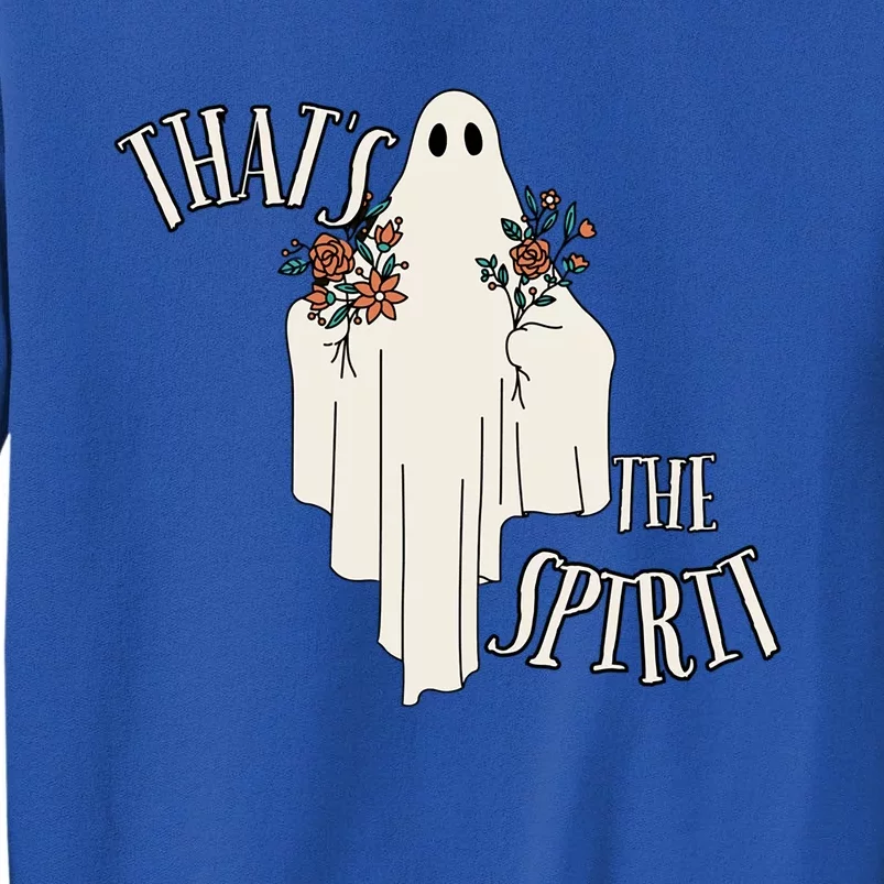 Thats The Spirit Ghost Halloween Gift Cute Gift Tall Sweatshirt