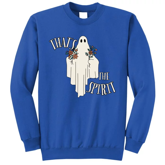 Thats The Spirit Ghost Halloween Gift Cute Gift Tall Sweatshirt