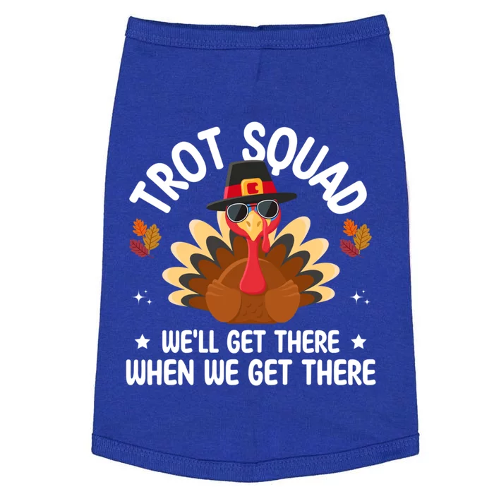 Turkey Trot Squad Funny Thanksgiving WeLl Get There Gift Doggie Tank