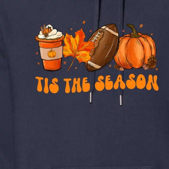 Tis The Season Football Fall Thanksgiving Premium Hoodie