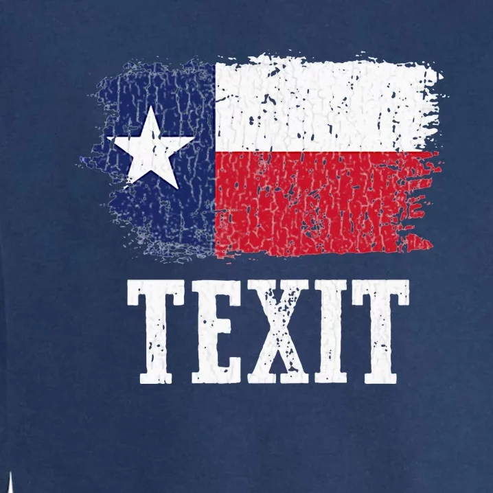 Texit Texas Secede Texan State Flag Texas State Pride Texit Garment-Dyed Sweatshirt