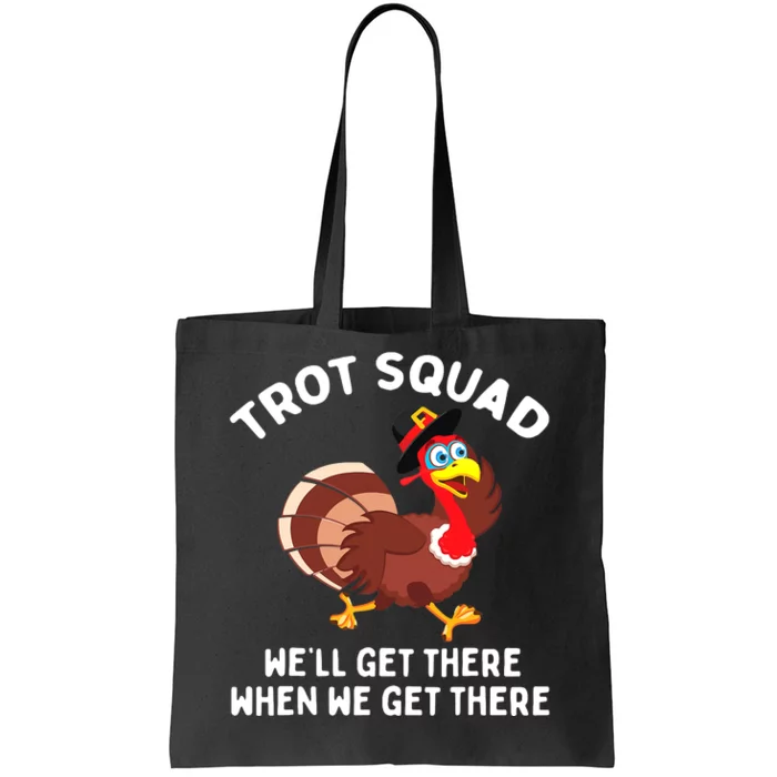 Turkey Trot Squad We'll Get There When We Get There Tote Bag