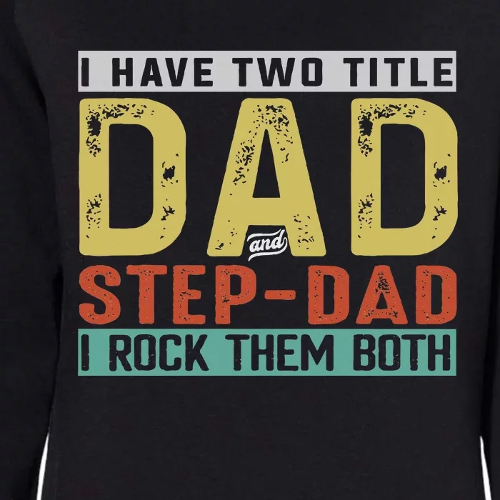 Two Titles Step Bonus Dad Fathers Day Birthday Womens California Wash Sweatshirt