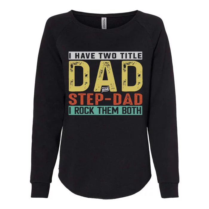 Two Titles Step Bonus Dad Fathers Day Birthday Womens California Wash Sweatshirt