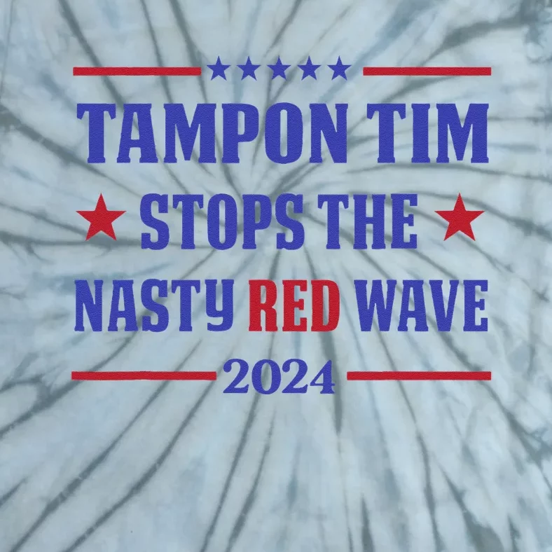 Tampon Tim Stops The Nasty Red Wave 2024 Tim Walz Harris Tie-Dye T-Shirt