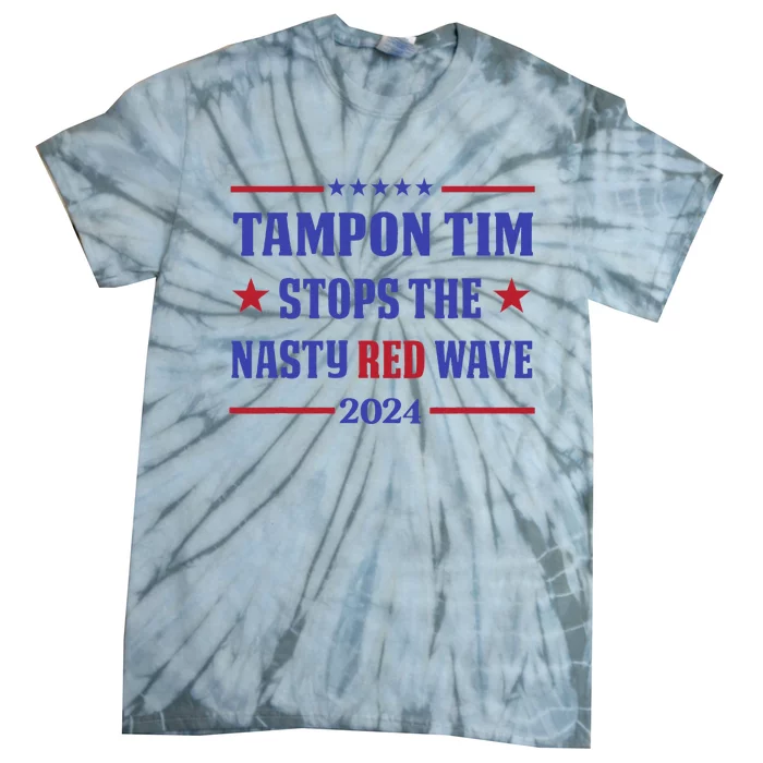 Tampon Tim Stops The Nasty Red Wave 2024 Tim Walz Harris Tie-Dye T-Shirt