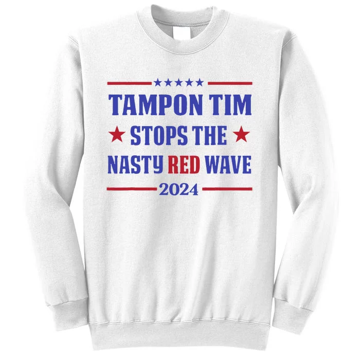 Tampon Tim Stops The Nasty Red Wave 2024 Tim Walz Harris Sweatshirt