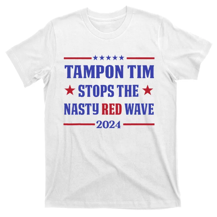 Tampon Tim Stops The Nasty Red Wave 2024 Tim Walz Harris T-Shirt