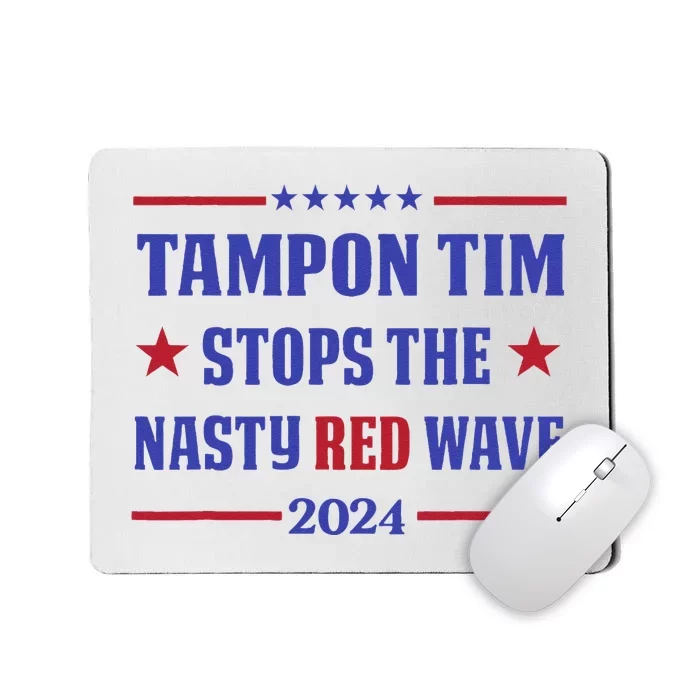 Tampon Tim Stops The Nasty Red Wave 2024 Tim Walz Harris Mousepad