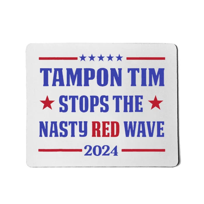 Tampon Tim Stops The Nasty Red Wave 2024 Tim Walz Harris Mousepad