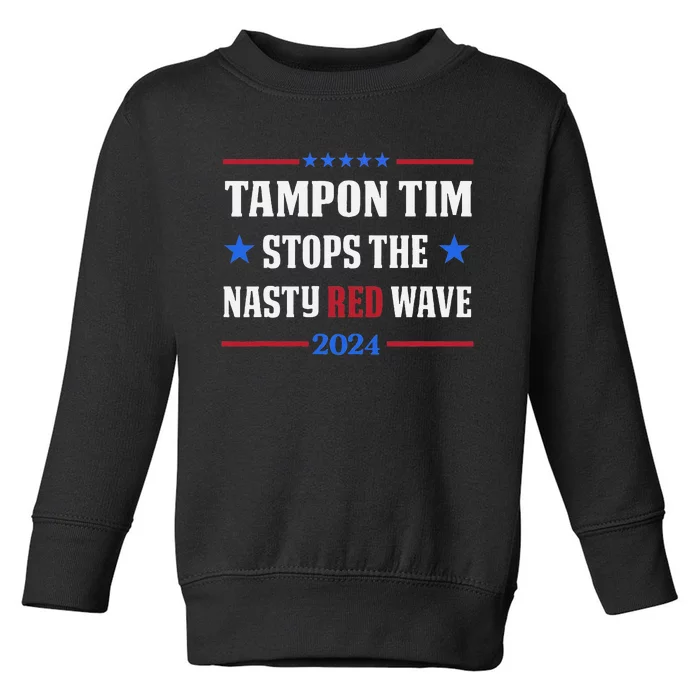 Tampon Tim Stops The Nasty Red Waves Funny Political Vote Toddler Sweatshirt