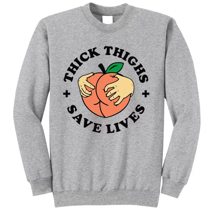 Thick Thighs Save Lives Funny Joke Cute Sexy Lady Novelty Tall Sweatshirt