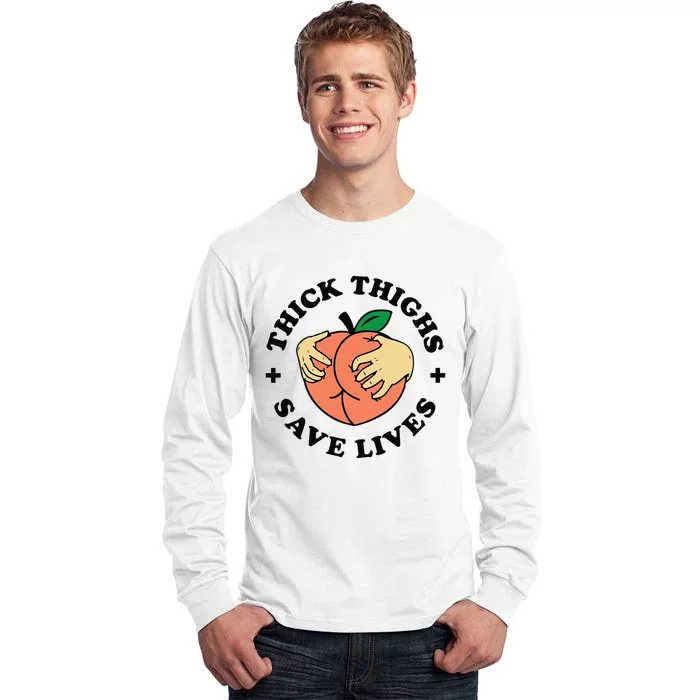 Thick Thighs Save Lives Funny Joke Cute Sexy Lady Novelty Tall Long Sleeve T-Shirt