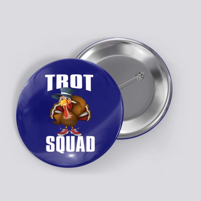 Thanksgiving Trot Squad Running 5k Race Turkey Trot Cool Gift Button