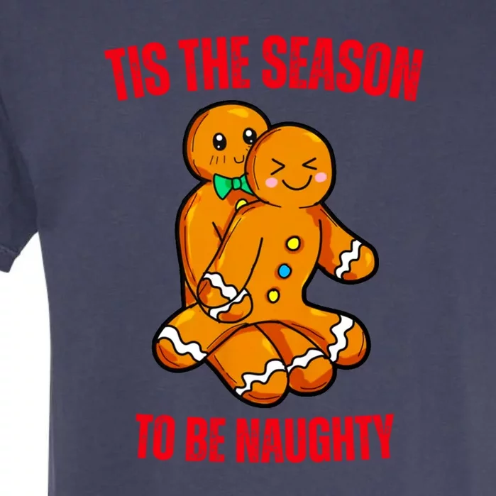 Tis The Season To Be Naughty Gingerbread Couple Christmas Garment-Dyed Heavyweight T-Shirt