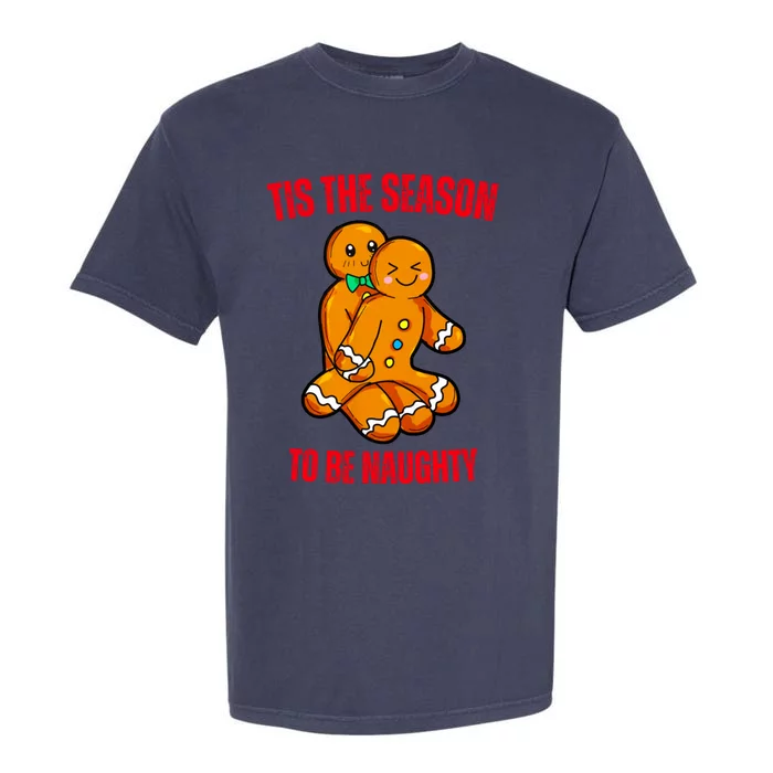 Tis The Season To Be Naughty Gingerbread Couple Christmas Garment-Dyed Heavyweight T-Shirt