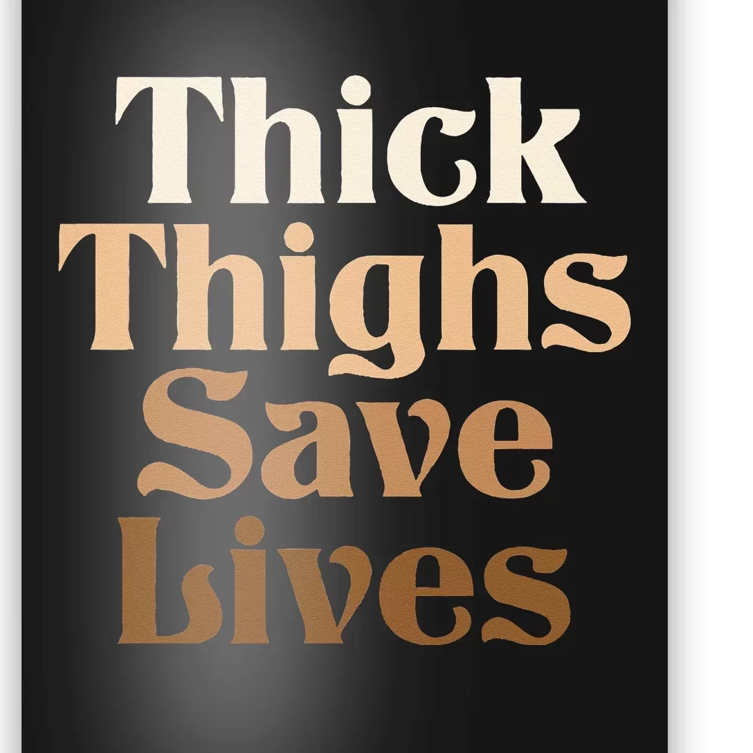 Thick Thighs Save Lives Thick Thighs Save Lives Poster