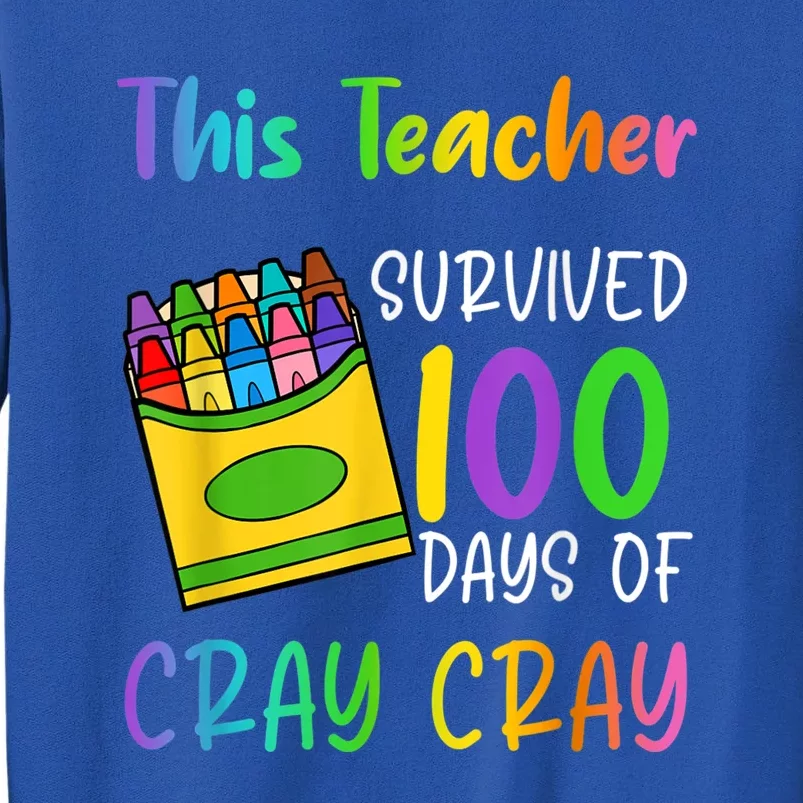 This Teacher Survived 100 Days Of Cray Cray Sweatshirt