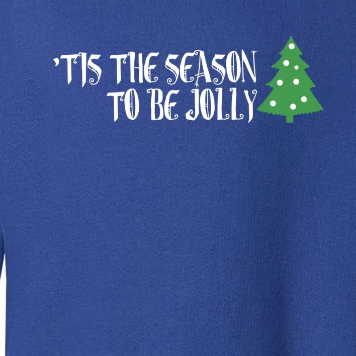 Tis The Season To Be Jolly! Joy To The World! Cool Gift Toddler Sweatshirt