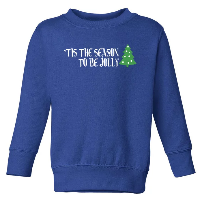 Tis The Season To Be Jolly! Joy To The World! Cool Gift Toddler Sweatshirt