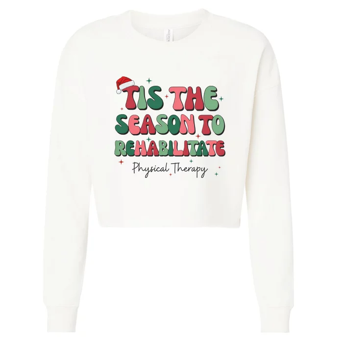 Tis The Season To The Rehabilitate Physical Therapy Christmas Cropped Pullover Crew