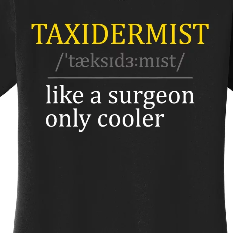 Taxidermist Taxidermy Stuffed Animal Lover Wildlife Fan Women's T-Shirt