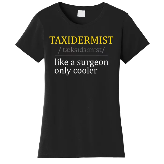 Taxidermist Taxidermy Stuffed Animal Lover Wildlife Fan Women's T-Shirt