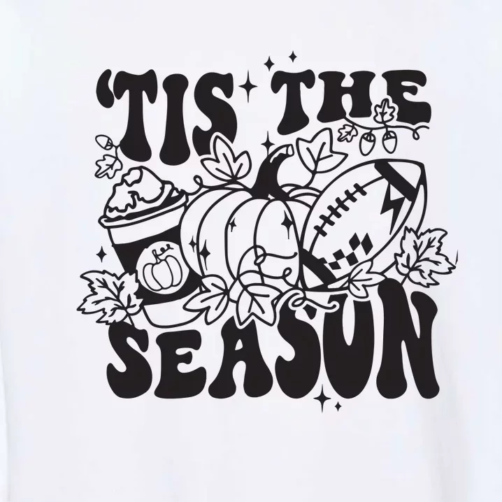 Tis The Season Football Thanksgiving Family Game Day Garment-Dyed Sweatshirt