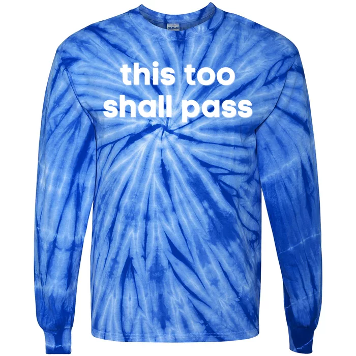 This Too Shall Pass Inspirational Saying Motivational Quote Gift Tie-Dye Long Sleeve Shirt