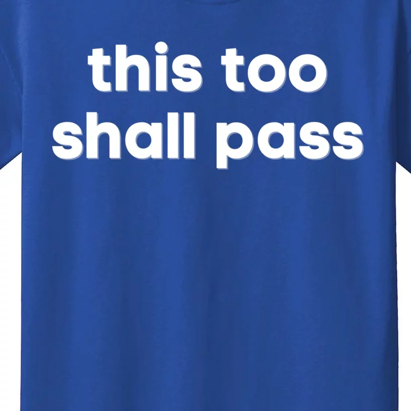 This Too Shall Pass Inspirational Saying Motivational Quote Gift Kids T-Shirt