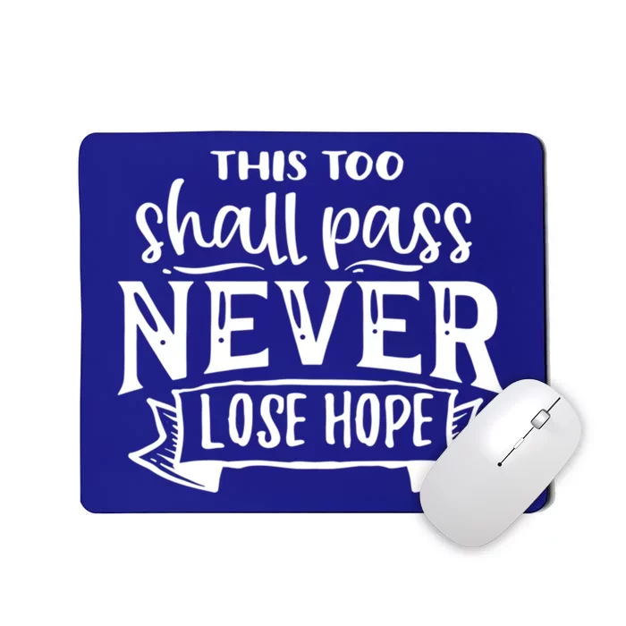 This Too Shall Pass Never Lose Hope Gift Mousepad