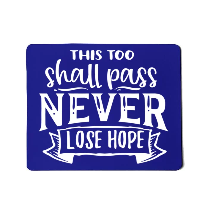 This Too Shall Pass Never Lose Hope Gift Mousepad