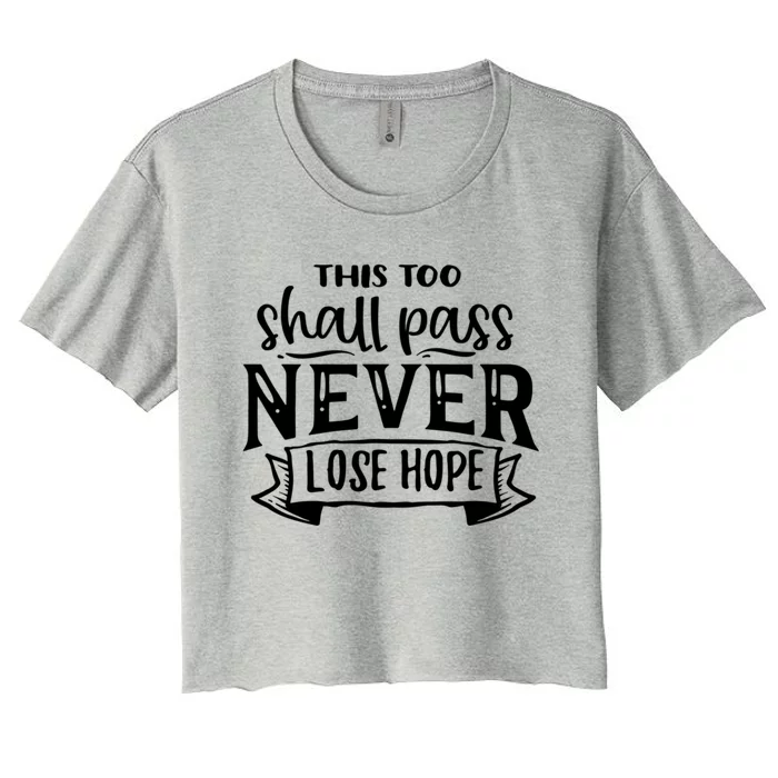 This Too Shall Pass Never Lose Hope Gift Women's Crop Top Tee