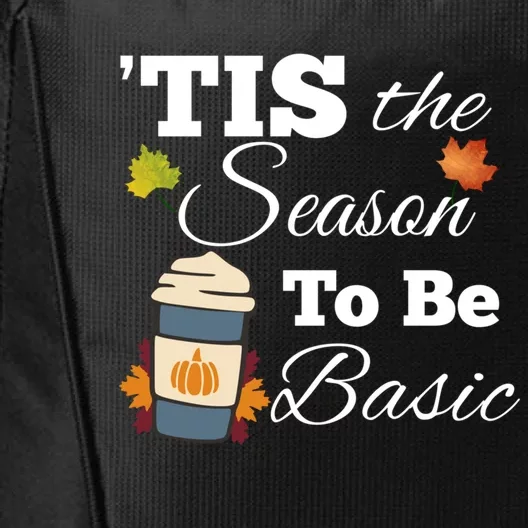 Tis The Season To Be Basic Funny Pumpkin Spice Fall Cool Gift City Backpack