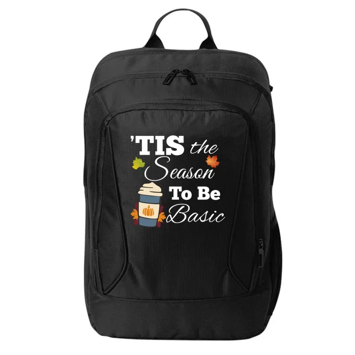 Tis The Season To Be Basic Funny Pumpkin Spice Fall Cool Gift City Backpack