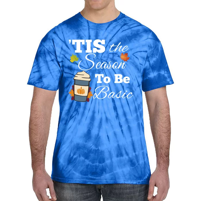 Tis The Season To Be Basic Funny Pumpkin Spice Fall Cool Gift Tie-Dye T-Shirt