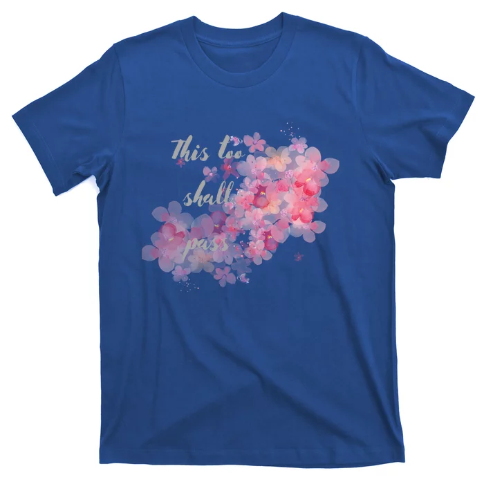 This Too Shall Pass Pink And Purple Floral Design Gift T-Shirt