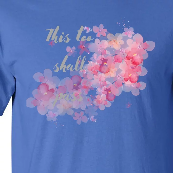 This Too Shall Pass Pink And Purple Floral Design Gift Tall T-Shirt