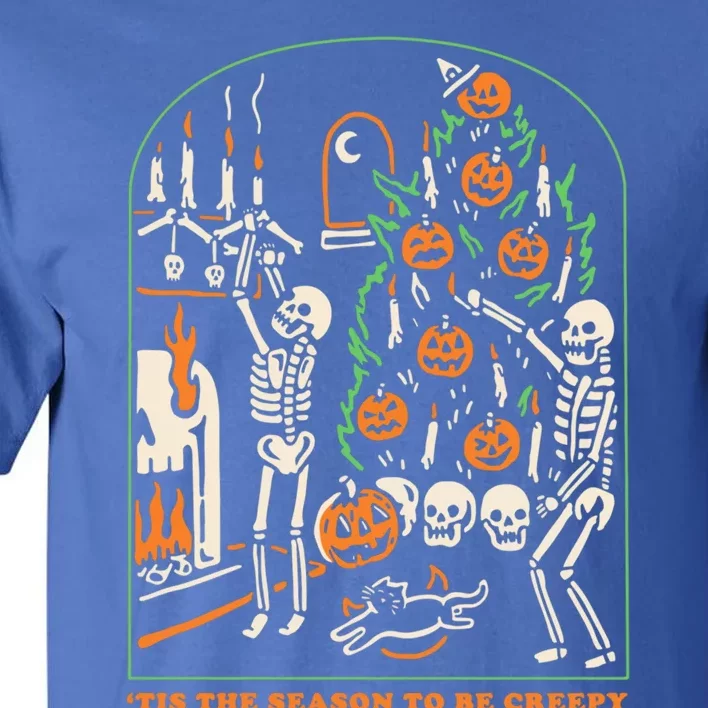 Tis The Season To Be Creepy Skeleton Halloween Spooky Season Cool Gift Tall T-Shirt