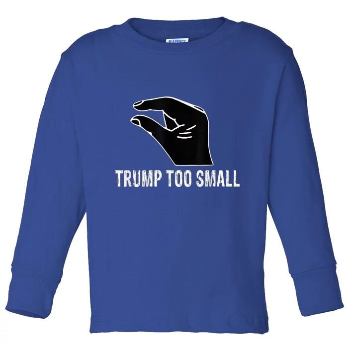 Trump Too Small Toddler Long Sleeve Shirt